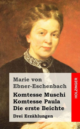 Komtesse Muschi / Komtesse Paula / Die erste Beichte: Drei Erz?hlungen