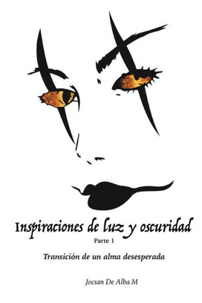 Inspiraciones de luz y oscuridad: Transici?n de un alma desesperada