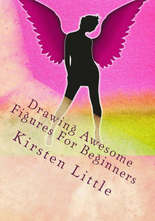 Drawing Awesome Figures For Beginners: Ultimate Guide to Learn Proportions, Poses, Mannequin, Blocking in Figures with Shapes and More