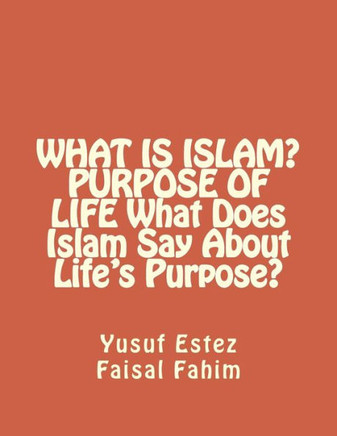 WHAT IS ISLAM? PURPOSE OF LIFE What Does Islam Say About Life's Purpose?