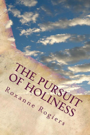 The Pursuit of Holiness: Living a Sanctified Life