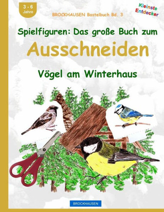 BROCKHAUSEN Bastelbuch Bd. 3: Spielfiguren - Das grosse Buch zum Ausschneiden: V?gel am Winterhaus