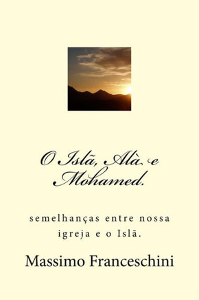 O Isl?, Al? e Mohamed.: Semelhan?as entre nossa igreja e o Isl?.