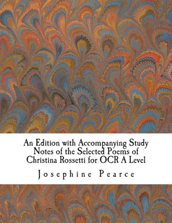 An Edition with Accompanying Study Notes of the Selected Poems of Christina Rossetti for OCR A Level