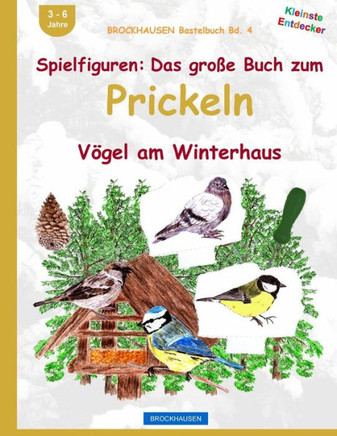 BROCKHAUSEN Bastelbuch Bd. 4: Spielfiguren - Das grosse Buch zum Prickeln: V?gel am Winterhaus