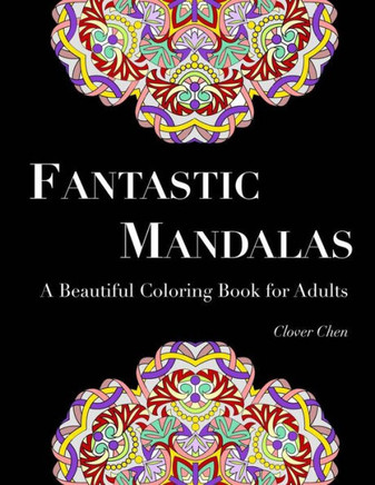 Fantastic Mandalas: A Beautiful Coloring Book for Adults (50 Designs)