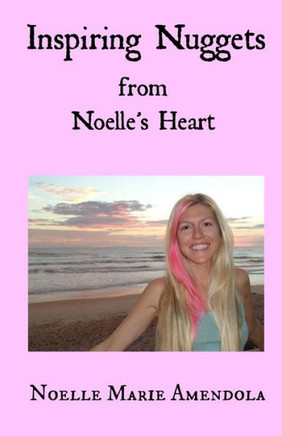 Inspiring Nuggets From Noelle's Heart
