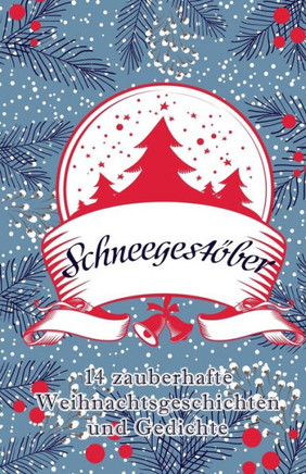 Schneegest?ber: 14 zauberhafte Weihnachtsgeschichten und Gedichte