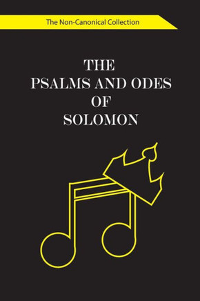 The Psalms and Odes of Solomon: The Non-Canonical Collection