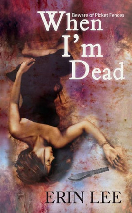 When I'm Dead: Beware of Picket Fences