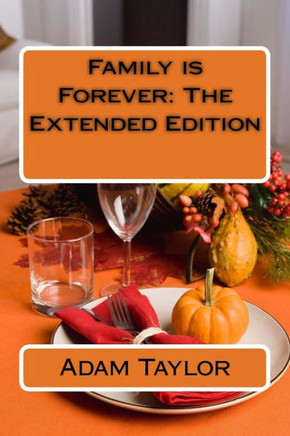Family is Forever: The Extended Edition