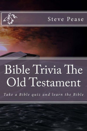 Bible Trivia The Old Testament: Take a Bible quiz and learn the Bible