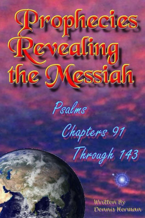 Prophecies Revealing the Messiah: Psalms Chapters 91 Through 143