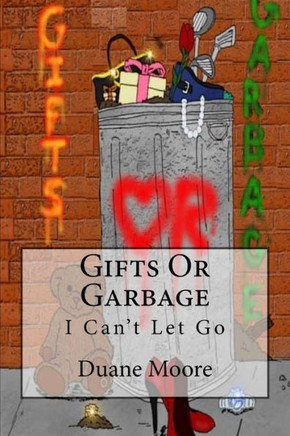 Gifts Or Garbage: I Can't Let Go