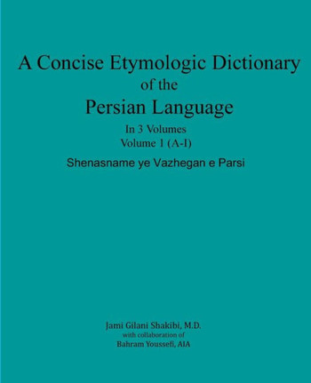 A Concise Etymologic Dictionary of the Persian Language: Volume 1