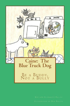 Caine: The Blue Truck Dog: It's Never Okay to Be a Bully