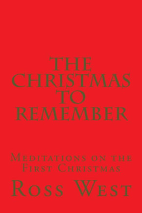 The Christmas to Remember: Meditations on the First Christmas