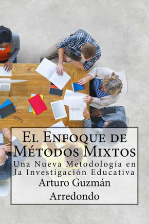 El Enfoque de M?todos Mixtos: Una Nueva Metodolog?a en la Investigaci?n Educativa