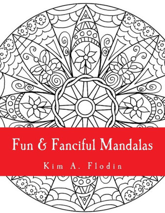 Fun & Fanciful Mandalas: For Adult Coloring Fun