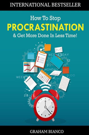 How To Stop Procrastination & Get More Done In Less Time!