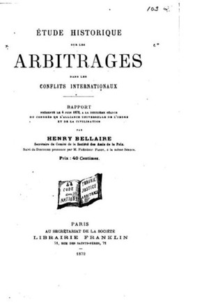 ?tude historique sur les arbitrages dans les conflits internationaux