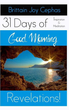 Good Morning Revelations!: 31 Days of Inspiration and Revelation