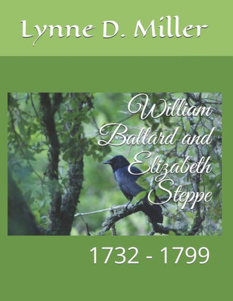 William Ballard And Elizabeth Steppe: 1732 - 1799 (Ballards)