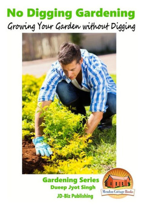 No Digging Gardening - Growing Your Garden without Digging