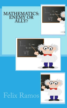 Mathematics: Enemy or Ally?
