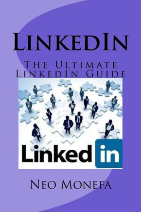 LinkedIn: The Ultimate LinkedIn Guide