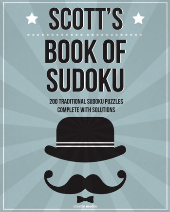 Scott's Book Of Sudoku: 200 traditional sudoku puzzles in easy, medium & hard