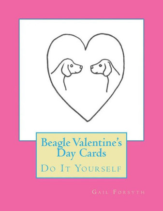 Beagle Valentine's Day Cards: Do It Yourself