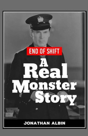 End of Shift: A 'Real Monster' Story