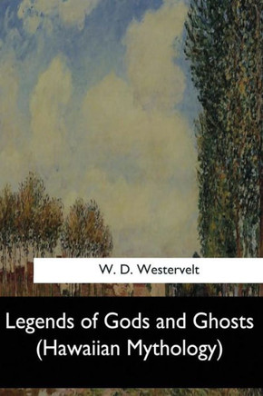 Legends Of Gods And Ghosts: (Hawaiian Mythology)