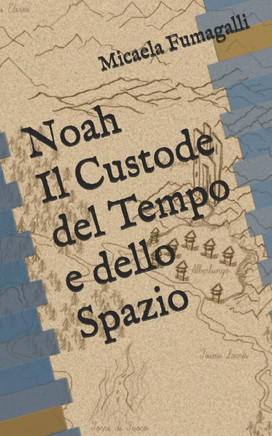 Noah - Il Custode del Tempo e dello Spazio