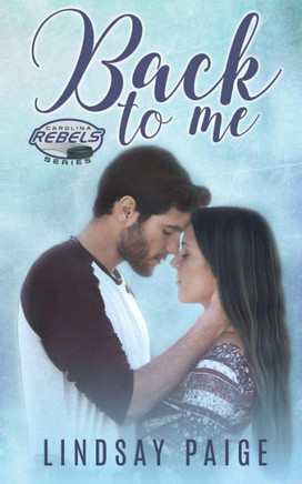 Back To Me (Carolina Rebels) (Volume 1)