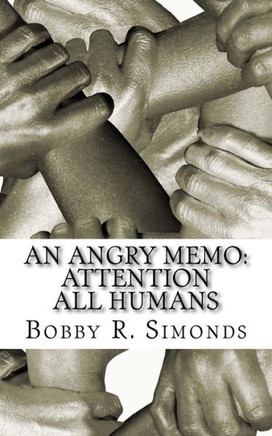 An Angry Memo: Attention All Humans: A Memo to Humanity