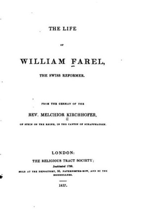 Life of William Farel, The Swiss Reformer