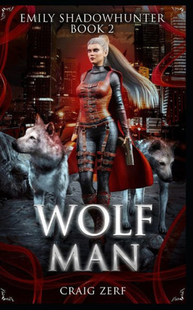 Emily Shadowhunter: Book 2: Wolfman