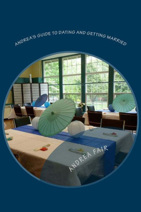 Andrea's Guide to Dating and Getting Married: For Moms and Non-moms