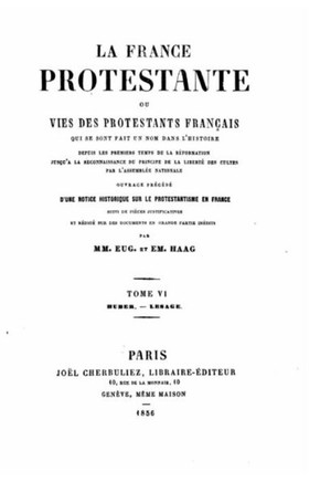 La France protestante ou, Vies des protestants fran?ais