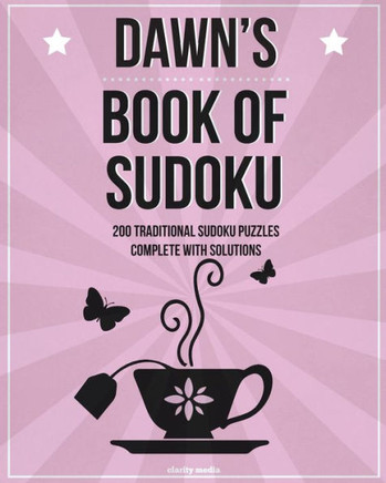 Dawn's Book Of Sudoku: 200 traditional sudoku puzzles in easy, medium & hard