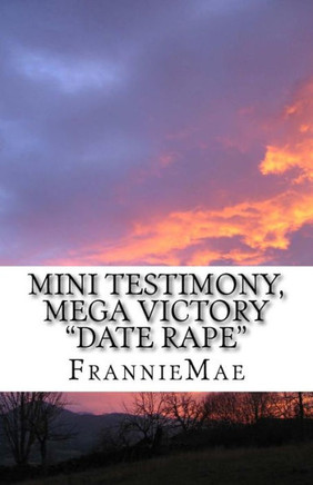 Mini Testimony, Mega Victory: Date Rape
