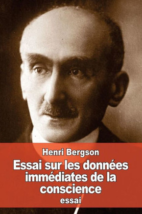 Essai Sur Les Données Immédiates De La Conscience (French Edition)