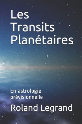 Les Transits Plan?taires: En astrologie pr?visionnelle