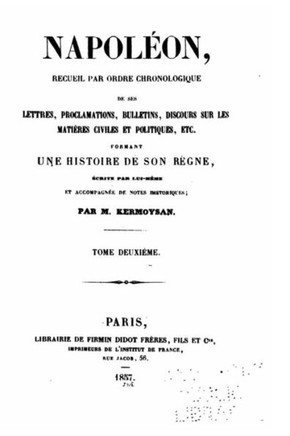 Napol?on, recueil par ordre chronologique - Tome II