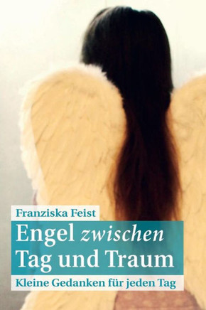 Engel zwischen Tag und Traum: Kleine Gedanken f?r jeden Tag