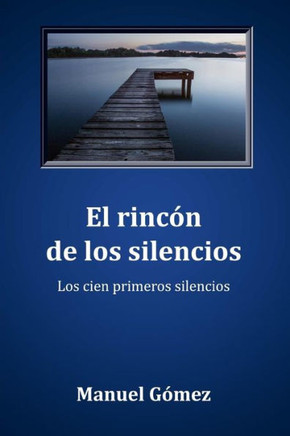 El rinc?n de los silencios: Los cien primeros silencios