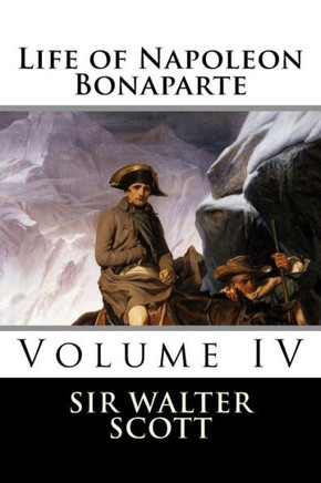 Life of Napoleon Bonaparte (Volume IV)