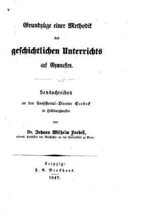 Grundz?ge einer Methodik des geschichtlichen Unterrichts auf Gymnasien